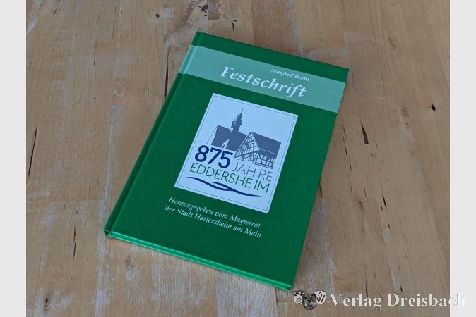 Die Festschrift zum 875-jährigen Jubiläum der Ersterwähnung Eddersheims von Dr. Manfred Becht.