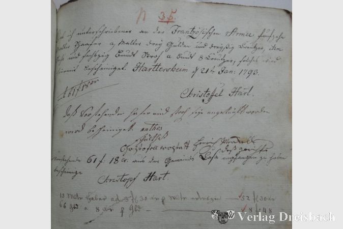"Das ich unterschriebener von der Frantzösischen 
Armee fünfzehn Malter Harfer a Malter drey 
Gulden und dreyßig Kreuzer, item sechs und sechszig Bundt Stroh a Bundt 8 Kreuzer, solches wird hiermit bescheiniget.
Harttersheim, 21ten Jan. 1793 Christoffel Hart
Daß vorstehender Hafer und Stroh seyn ange-
kauft worden wird hiermit bescheiniget
Anthes, Schultheiß
Christoffel Wogstatt 
Henrich Mordell 
Des Gerichts
Vorstehende 61 Gulden 18 Kreutzer von der Ge-
meinde Casa empfangen zu haben bescheinige
Christof Hart
15 Malter Hafer ad 3 Gulden 30 Kreutzer ertra-
gen = 52 Gulden 30 Kreutzer
66 Gebundt a 8 Kr. Gebundt = 8 Gulden 48 Kr. "